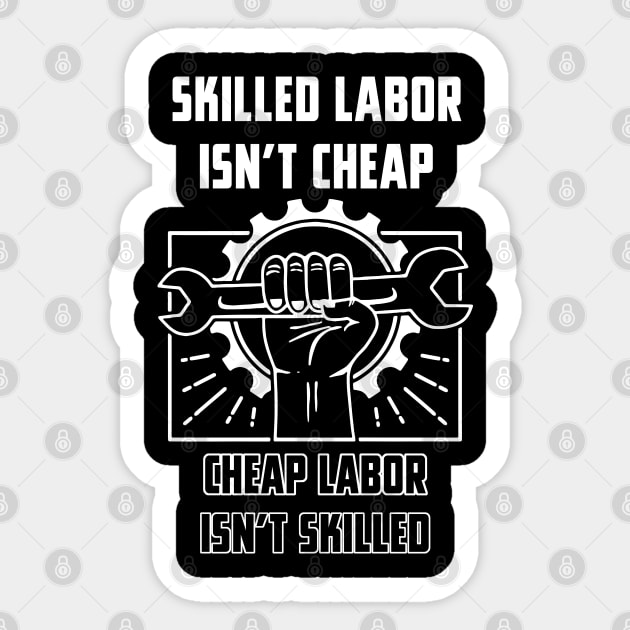 Skilled Labor Isnt Cheap Sticker by Dorothy Frost Art